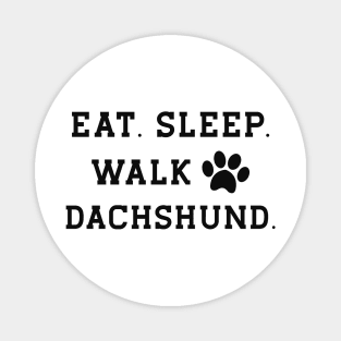 Dachshund dog - Eat sleep walk dachshund Magnet